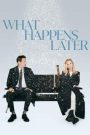 What Happens Later เกิดอะไรขึ้นในภายหลัง (2023)